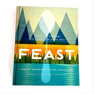 NEW * FEAST Recipes and Stories from a Canadian Road Trip: A Cookbook | Gift